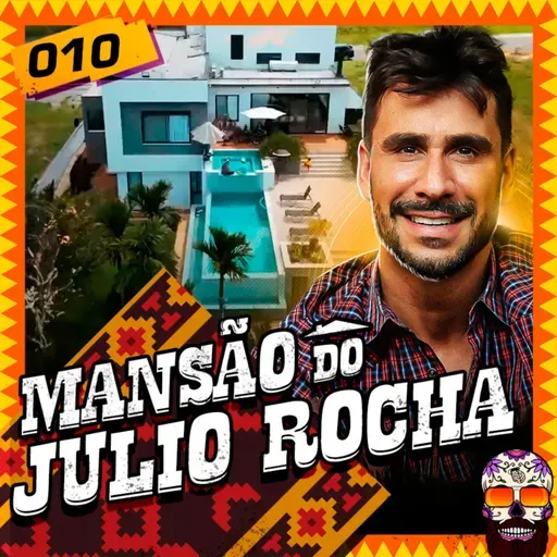 010 - SU CASA MI CASA - VISITANDO A MANSÃO DO JÚLIO ROCHA 