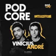 #199 Vinicius e André (Clarea) - Podcore Entrevista