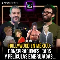 Ep. 269 - Hollywood en México: conspiraciones, caos y películas embrujadas…