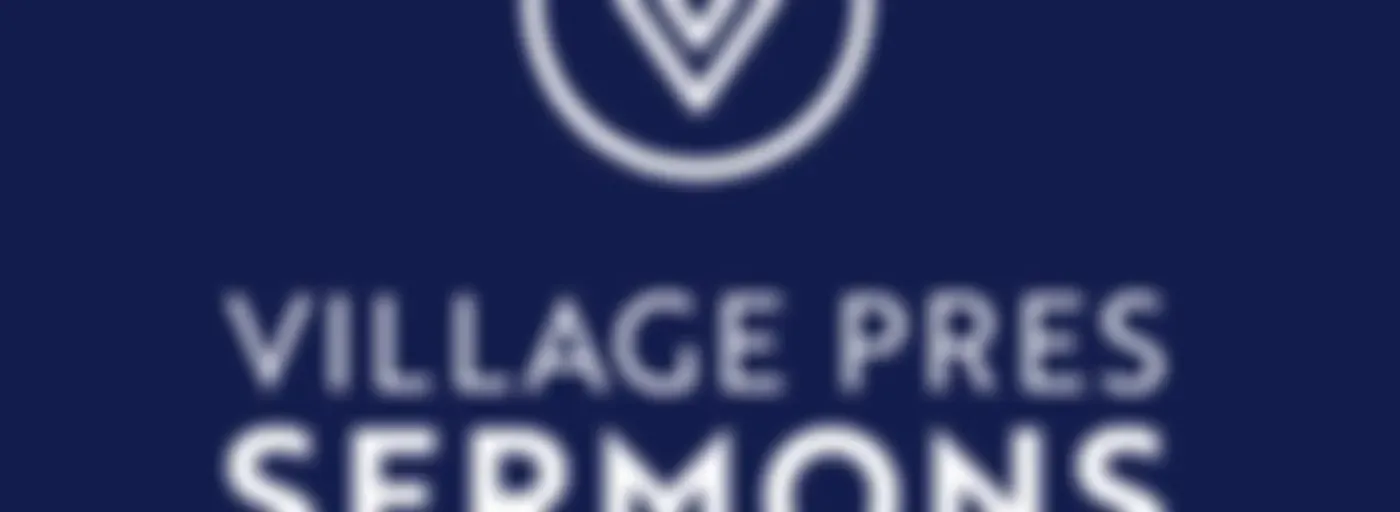 Village Pres Sermons