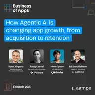 #265: How Agentic AI is changing app growth, from acquisition to retention with Andy Carvel, Ed Brocklebank, Matt Dyson, and Sven Jurgens