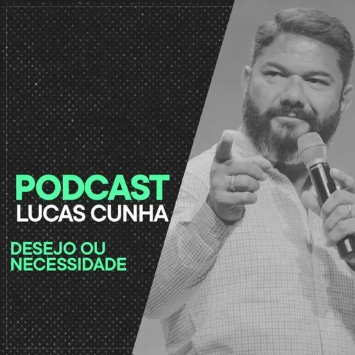 #340 Desejo ou Necessidade