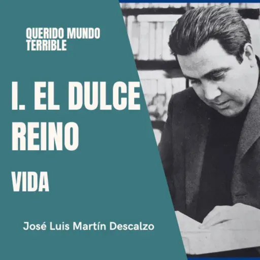 1.15. Querido Mundo Terrible - El Dulce Reino - Vida.