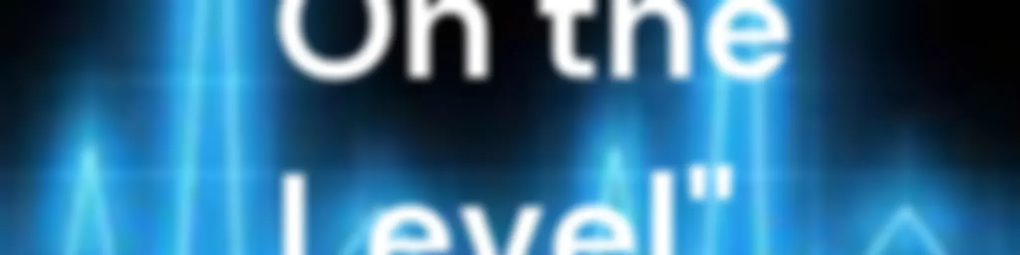 "On the Level"