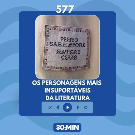 577: Os personagens mais insuportáveis da literatura