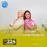 224.- ¿qué pasa con los hijos de madres controladoras?