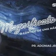 Magnificato: O Cântico de uma Mãe - Adonias Junior | 12/05/2024