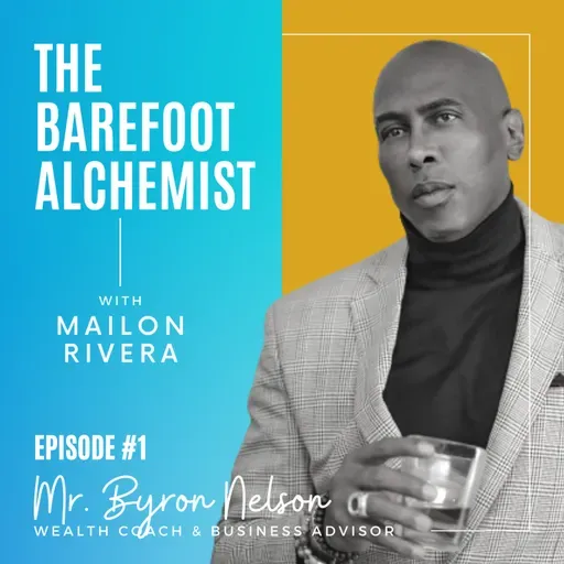 EPISODE #1 - The Barefoot Alchemist Music+Talk Podcast - Mr. Byron Nelson (VIDEO)