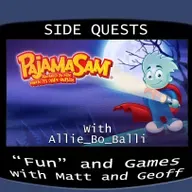 Side Quests Episode 381: Pajama Sam: No Need To Hide When It's Dark Outside with Allie_Bo_Balli