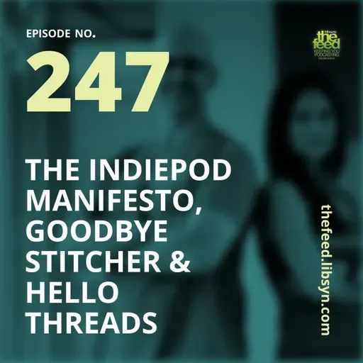 247 The IndiePod Manifesto, Goodbye Stitcher and Hello Threads