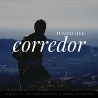Diario del corredor - Episodio 10