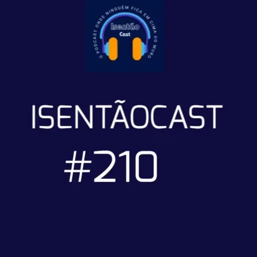 IsentãoCast #210