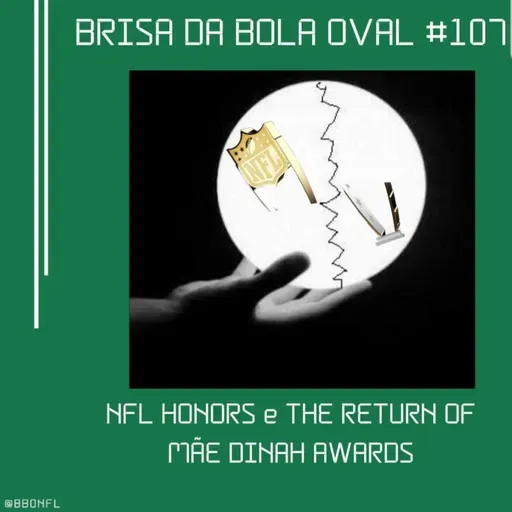 BBO #107 - NFL Honors e the return of Mãe Dinah Awards