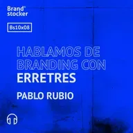 Bs 10x08 - Hablamos de branding con Erretres