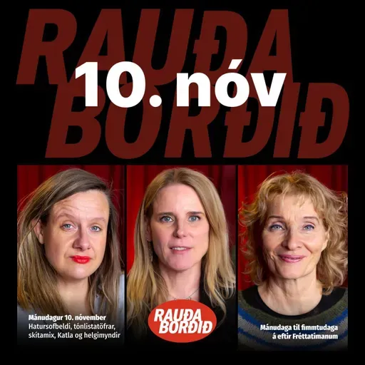 Rauða borðið 10. nóv - Hatursofbeldi, tónlistatöfrar, skítamix, Katla og helgimyndir