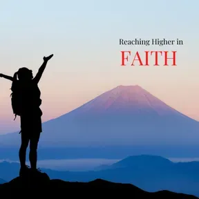 Reaching Higher in Faith