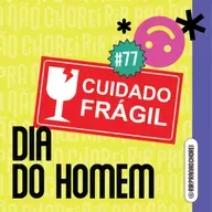 #77 - A pauta é: HOMENS (especial Dia Nacional do Homem)