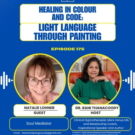 Episode 175: Healing in Colour and CodeL: Light Language Through Painting with Natalie Lohner