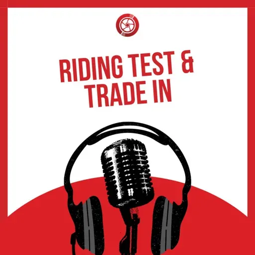 Eps 16 : Riding Test & Trade In