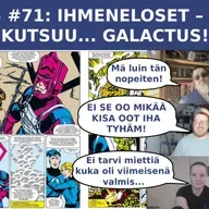 MPS #71: Ihmeneloset Kun Kutsuu… Galactus!