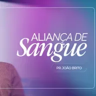 #466 | Aliança de Sangue #1 | Pr. João Brito | 05/04/26