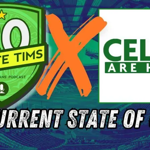 20 Minute Tims x Celts Are Here - The Current State of Celtic