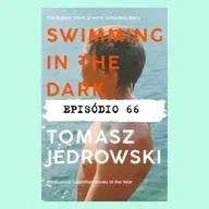 #66 | "SWIMMING IN THE DARK" DE TOMASZ JEDROWSKI