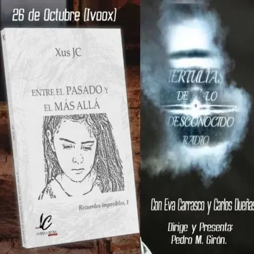 Entre El Pasado y El Más Allá Con Xus JC - Reflexiones Con Eva Carrasco - Cine En TDLD Con Carlos Dueñas