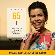 65. ¿Por qué tu presente determina tu futuro?