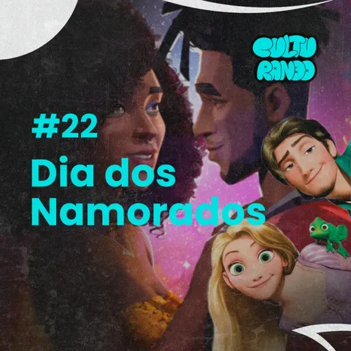 Culturando #22 | Especial "Dia dos Namorados" 