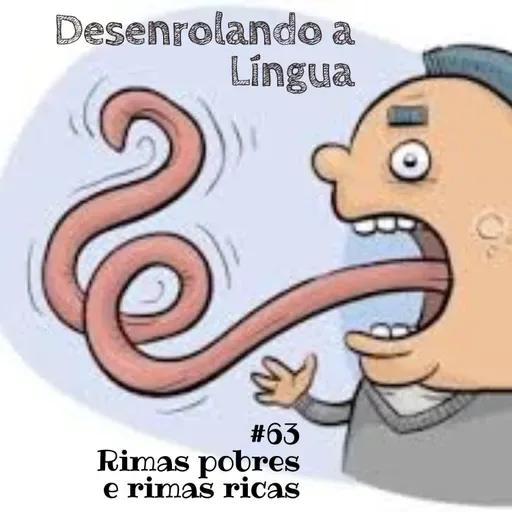Desenrolando a Língua 63 - Rima rica e rima pobre