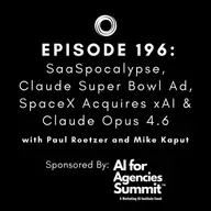 #196: SaaSpocalypse, Claude Super Bowl Ad, SpaceX Acquires xAI & Claude Opus 4.6