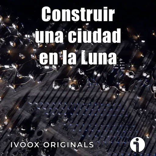 Astrobitácora - 7x14 - El reto de construir una ciudad lunar