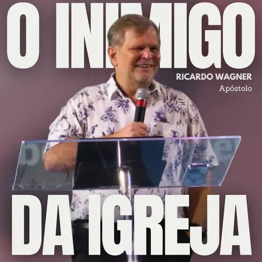 #081 - O INIMIGO NÚMERO UM DA IGREJA APOSTÓLICA
