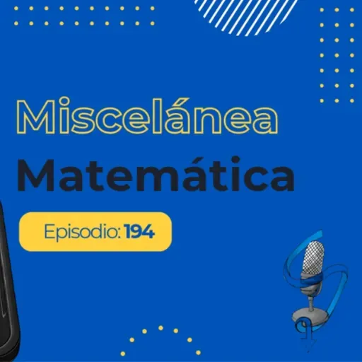 EP 194 | Miscelánea matemática