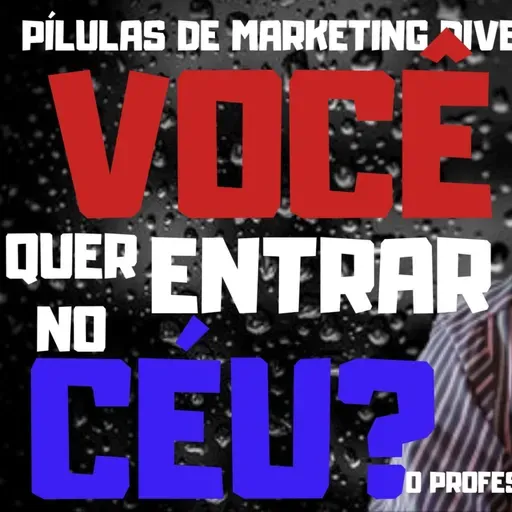 Você quer entrar no céu? Falar de comunicação nunca é demais para o Marketing. Marketing Divertido com O Professor Lelé!