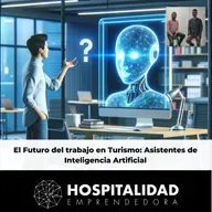 El Futuro del Trabajo en Turismo: Asistentes de Inteligencia Artificial