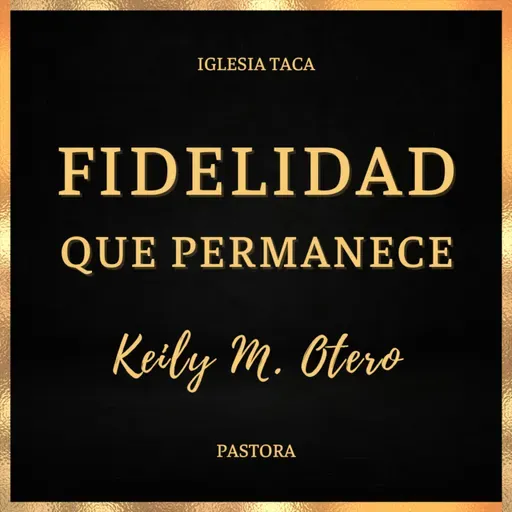 Fidelidad Que Permanece - Pastora Keily Otero