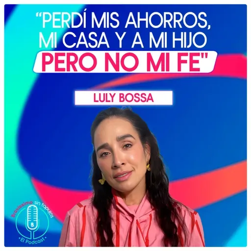 Luly Bossa: El poder de una mujer que enfrentó todo por sus hijos | Bravíssimo Sin Tapujos, el podcast