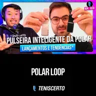 POLAR LOOP chega para brigar com OURA, SAMSUNG e WHOOP // EP. 123