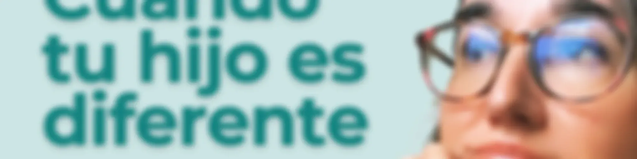 Cuando tu hijo es diferente