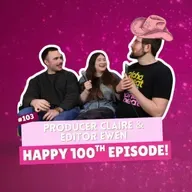 #103 - Here’s to 100 Rosés with Producer Claire & Editor Ewen & A Very Special Episode
