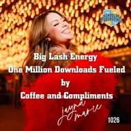 Big Lash Energy:  One Million Downloads  Fueled by  Coffee and Compliments