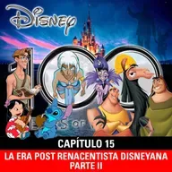NaC 9x05: Serie 100 años de Disney - Capítulo 15: La era post renacentista disneyana - Parte 2 (2000-2002)