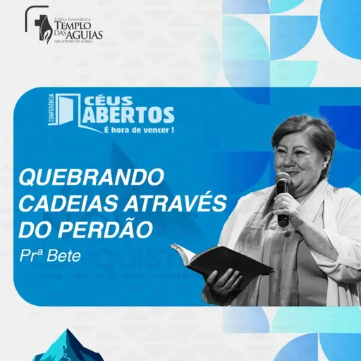 Céus Abertos 2025 | Quebrando cadeias através do perdão | Prª Bete