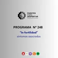 Programa Nro.248 de Puentes para Despertar, "Infertilidad y Síntomas Asociados I"