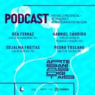 #47 Virtual e Presencial - Recriações e Atravessamentos na Cena