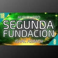 Segunda Fundacion de Isaac Asimov - Capítulo 18 (Audiolibro en español con voz humana)