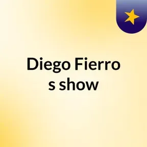 Diego Fierro's show