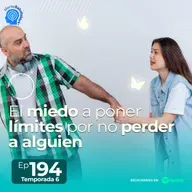 194.- El miedo a poner límites por no perder a alguien